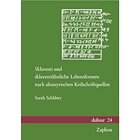 Sklaverei Und Sklavereiahnliche Lebensformen Nach Altassyrischen Keilschriftquellenn (German Edition) 3963271728 Book Cover