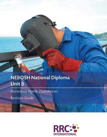RRC Revision Guide: NEBOSH National Diploma in Occupational Health and Safety: Unit B: Hazardous substances / agents (RRC Revision Guides) Paperback โ 1 Mar. 2016