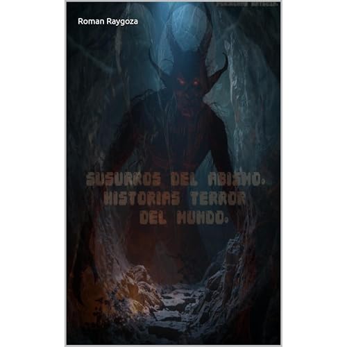 “Susurros del Abismo: Historias Terror del Mundo.” Audiolibro Por Roman Raygoza arte de portada