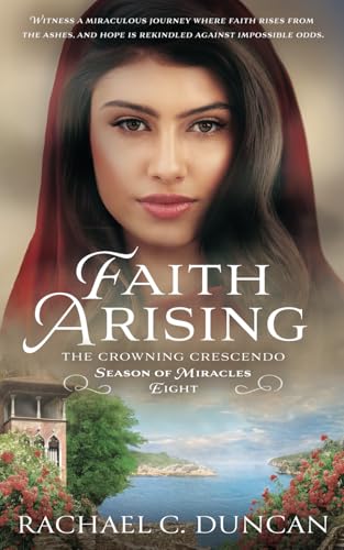 Faith Arising: A Christian Historical Romance: 8 (The Crowning Crescendo)