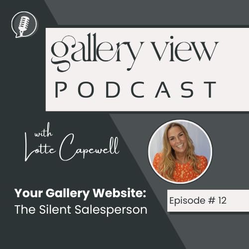 Your Gallery Website: The Silent Salesperson - E12