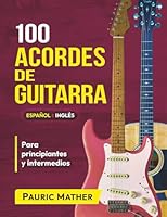 100 Acordes de guitarra (Versión COLOR): Para principiantes y intermedios (Spanish Edition) B0CX4Y1PPK Book Cover
