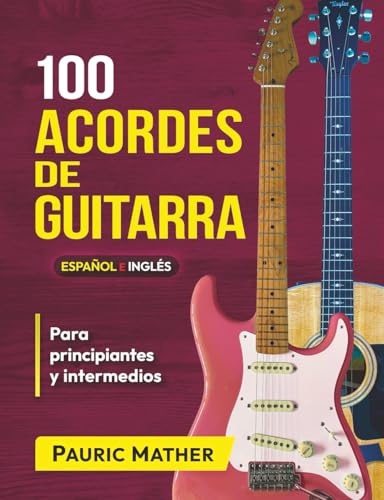 100 Acordes de guitarra (Versión COLOR): Para principiantes y intermedios