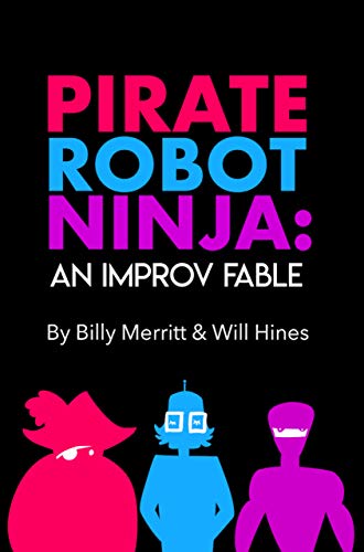 Pirate Robot Ninja: An Improv Fable
