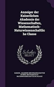 Anzeiger Der Kaiserlichen Akademie Der Wissenschaften, Mathematisch-Naturwissenschaftliche Classe