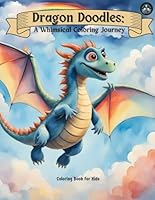 Dragon Doodles: A Whimsical Coloring Journey B0CR5M97L1 Book Cover
