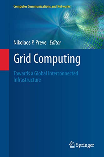 Grid Computing: Towards a Global Interconnected Infrastructure (Computer Communications and Networks) view 2