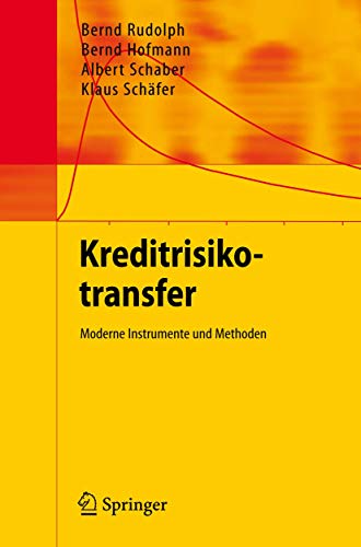Kreditrisikotransfer: Moderne Instrumente und Methoden Kreditrisikotransfer: Moderne Instrumente und Methoden