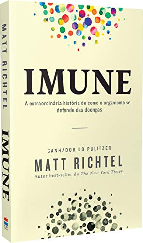 Imune: A extraordinária história de como o organismo se defende das doenças
