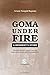 Goma Under Fire. A Resident's Story