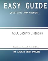 Easy Guide: Gsec Security Essentials: Questions and Answers 1542978408 Book Cover