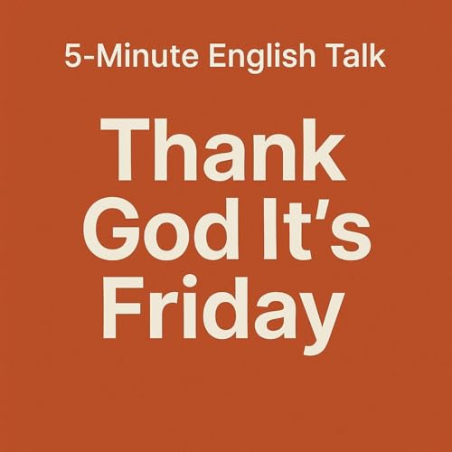『Thank God It’s Friday (TGIF) — Fun Ways to Say It in English』のカバーアート