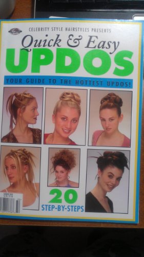 CELEBRITY STYLE HAIRSTYLES PRESENTS: Quick & Easy UPDOS, Your Guide To...