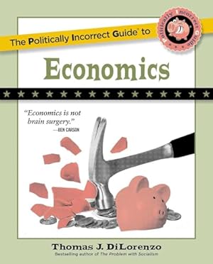 The Politically Incorrect Guide to Economics