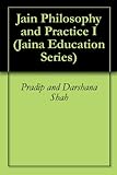 Jain Philosophy and Practice I (Jaina Education Series Book 302)