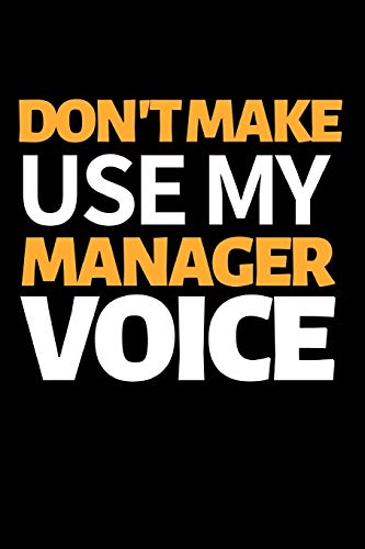 Don't Make Use My Manager Voice: Funny Manager Notebook/Journal (6” X 9”) Unique Appreciation Gift Idea For Manager image 3