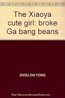 The Xiaoya cute girl: broke Ga bang beans 753532987X Book Cover