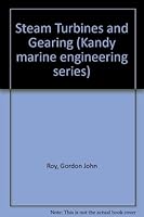 Steam Turbines and Gearing (Kandy marine engineering series) 0540073385 Book Cover