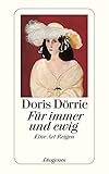 Für immer und ewig: Eine Art Reigen (detebe) - Doris Dörrie