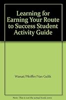 Learning for Earning: Your Route to Success/Student Activity Guide 159070553X Book Cover