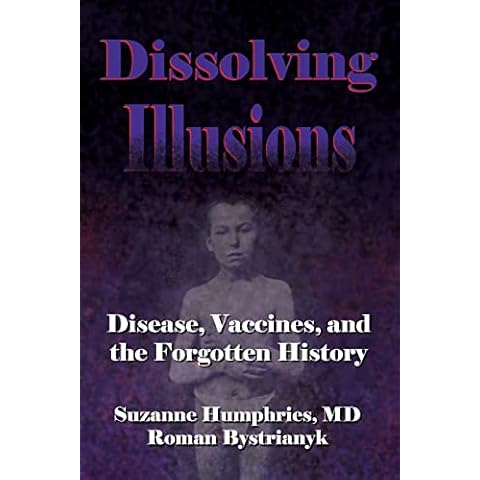 Dissolving Illusions: Disease, Vaccines, and The Forgotten History Cover