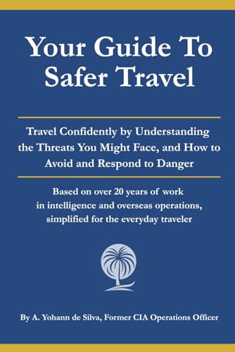 Your Guide to Safer Travel: Travel Confidently by Understanding t...