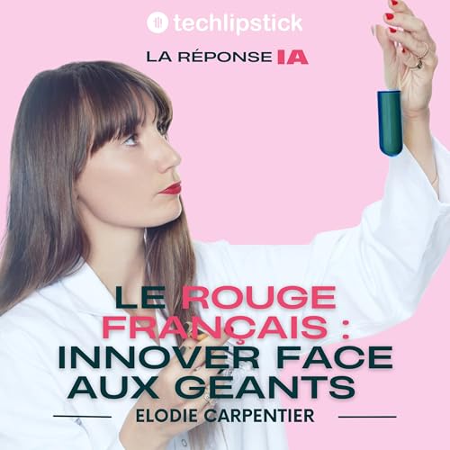 L'innovation comme moteur : bâtir une marque leader face aux géants du luxe - Elodie Carpentier, Le Rouge Français cover art