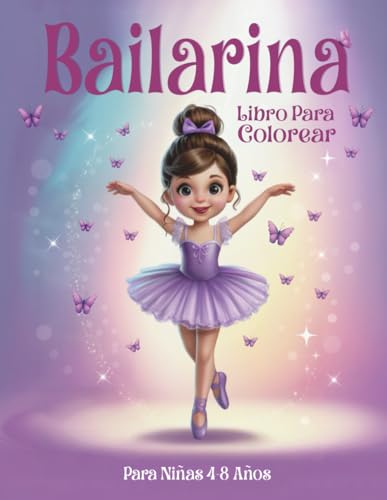 Bailarina Libro Para Colorear Para Niñas 4-8 Años: 50 páginas de actividades bonitas, divertidas y sencillas para niñas pequeñas a las que les encanta bailar.