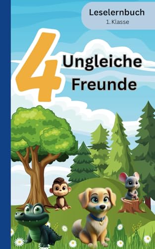 4 Ungleiche Freunde: Leselernbuch für 1.Klasse