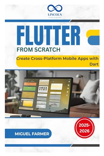 Flutter From Scratch: Create Cross-Platform Mobile Apps with Dart