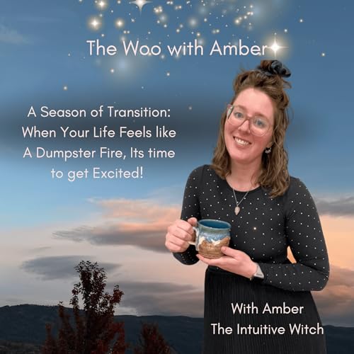 A Season of Transition: When Your Life Feels like A Dumpster Fire, Its time to get Excited