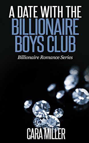 A Date with the Billionaire Boys Club (Billionaire Romance Book 6)