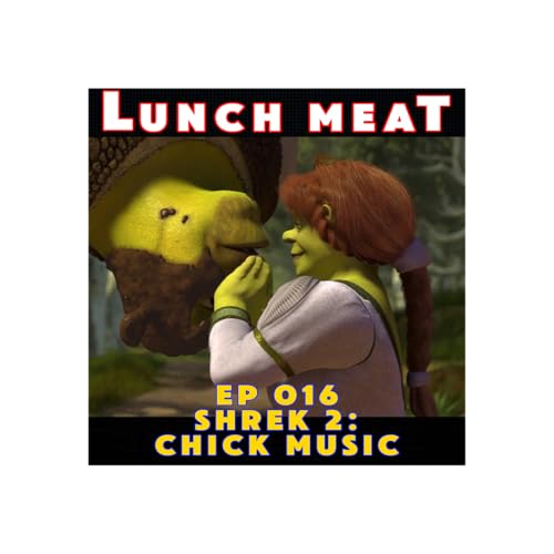 Ep 016 - Shrek 2: Chick Music