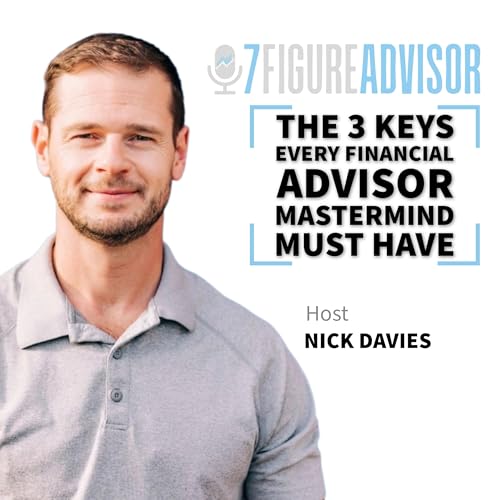 The 3 Keys Every Financial Advisor Mastermind Must Have cover art
