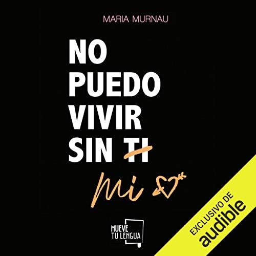 No puedo vivir sin mí (Narración en Castellano)
