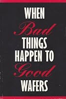 When Bad Things Happen to Good Wafers B0068OTEWC Book Cover