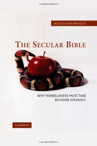 The Secular Bible: Why Nonbelievers Must Take Religion Seriously