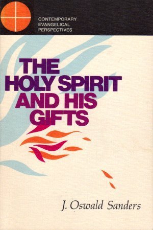 Holy Spirit And His Gifts Sanders J Oswald 9780310324812 Amazon