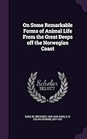 On Some Remarkable Forms of Animal Life From the Great Deeps off the Norwegian Coast 1341774678 Book Cover