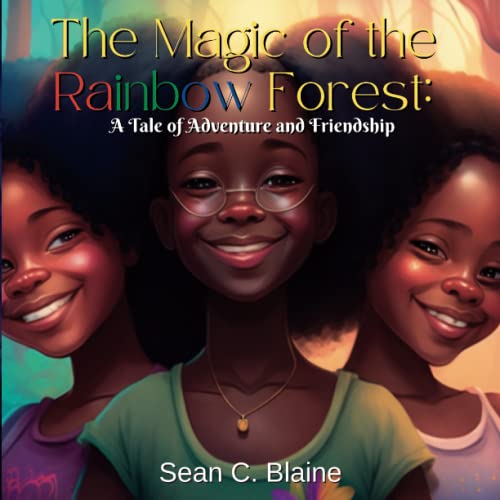 The Magic of the Rainbow Forest: A Tale of Adventure and Friendship