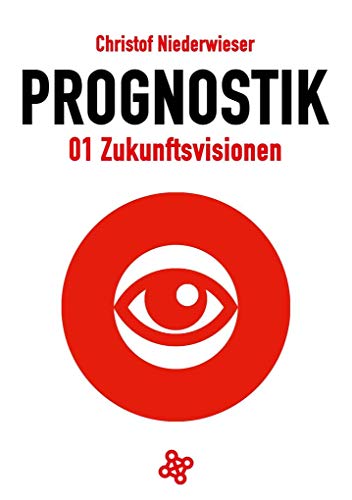 Prognostik 01: Zukunftsvisionen