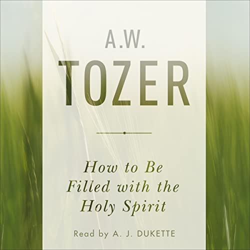 How to Be Filled with the Holy Spirit by A. W. Tozer episode artwork