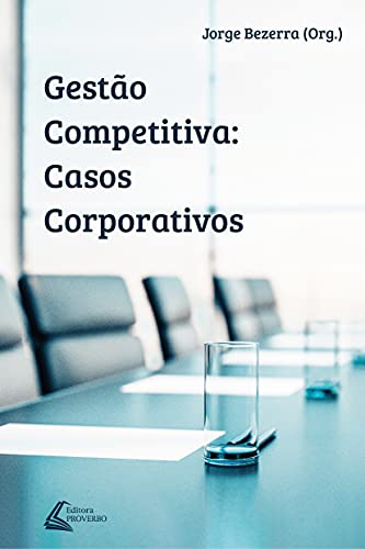 Gestão competitiva: casos corporativos: