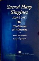 Sacred Harp Singings 2017 & 2018 (2017 Minutes - 2018 Directory and Names & Addresses of Sacred Harp Singers) B07F6SSZ6Q Book Cover