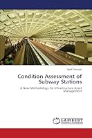 Condition Assessment of Subway Stations: A New Methodology for Infrastructure Asset Management 3659778915 Book Cover