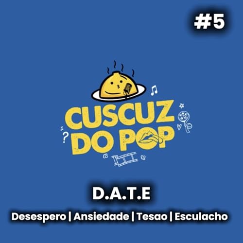 05 - D.A.T.E (Desespero | Ansiedade | Tes&atilde;o | Esculacho)