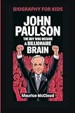 JOHN PAULSON: The Boy Who Became a Billionaire Brain- Biography For Kids