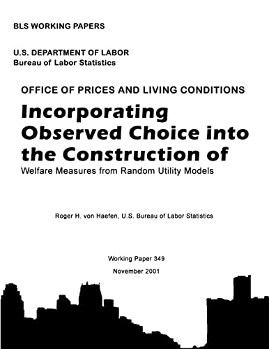 BLS Working Paper: Incorporating Observed Choice into the Construction of Welfare Measures from Random Utility Models (Bls Working Papers)