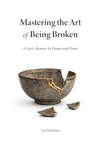Mastering the Art of Being Broken: A Memoir of Grief, Silence and What Remains