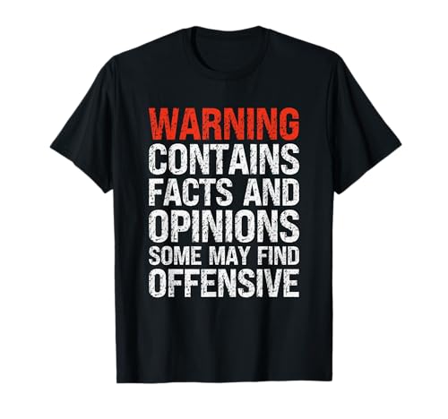 Warning Contains Facts & Opinions Some May Find Offensive T-Shirt